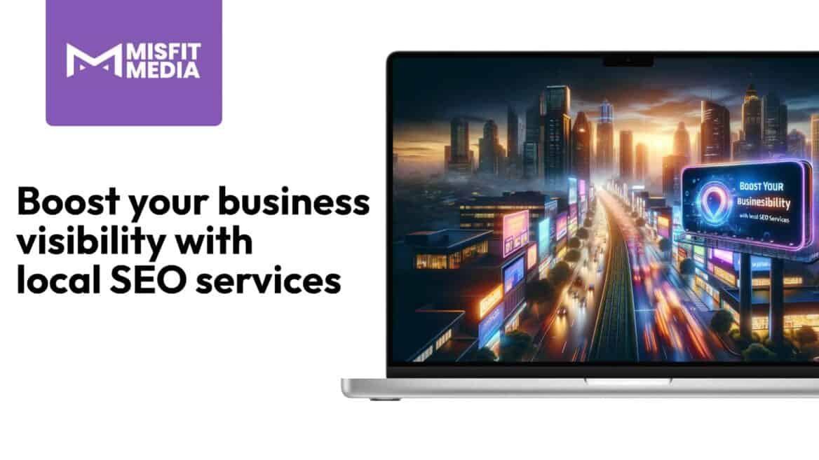 Featured image of a laptop with the word: Boost Your Business Visibility with local SEO services - Kelowna search engine optimization by Misfit Media Web Design in Kelowna, BC